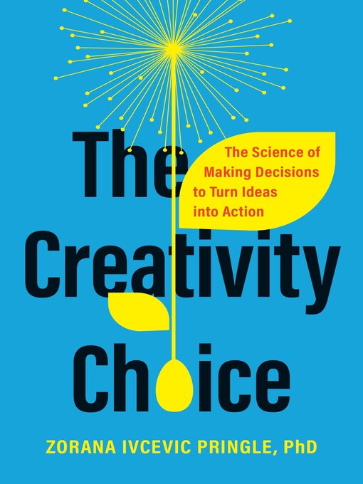 Title details for The Creativity Choice by Dr. Zorana Ivcevic Pringle - Available